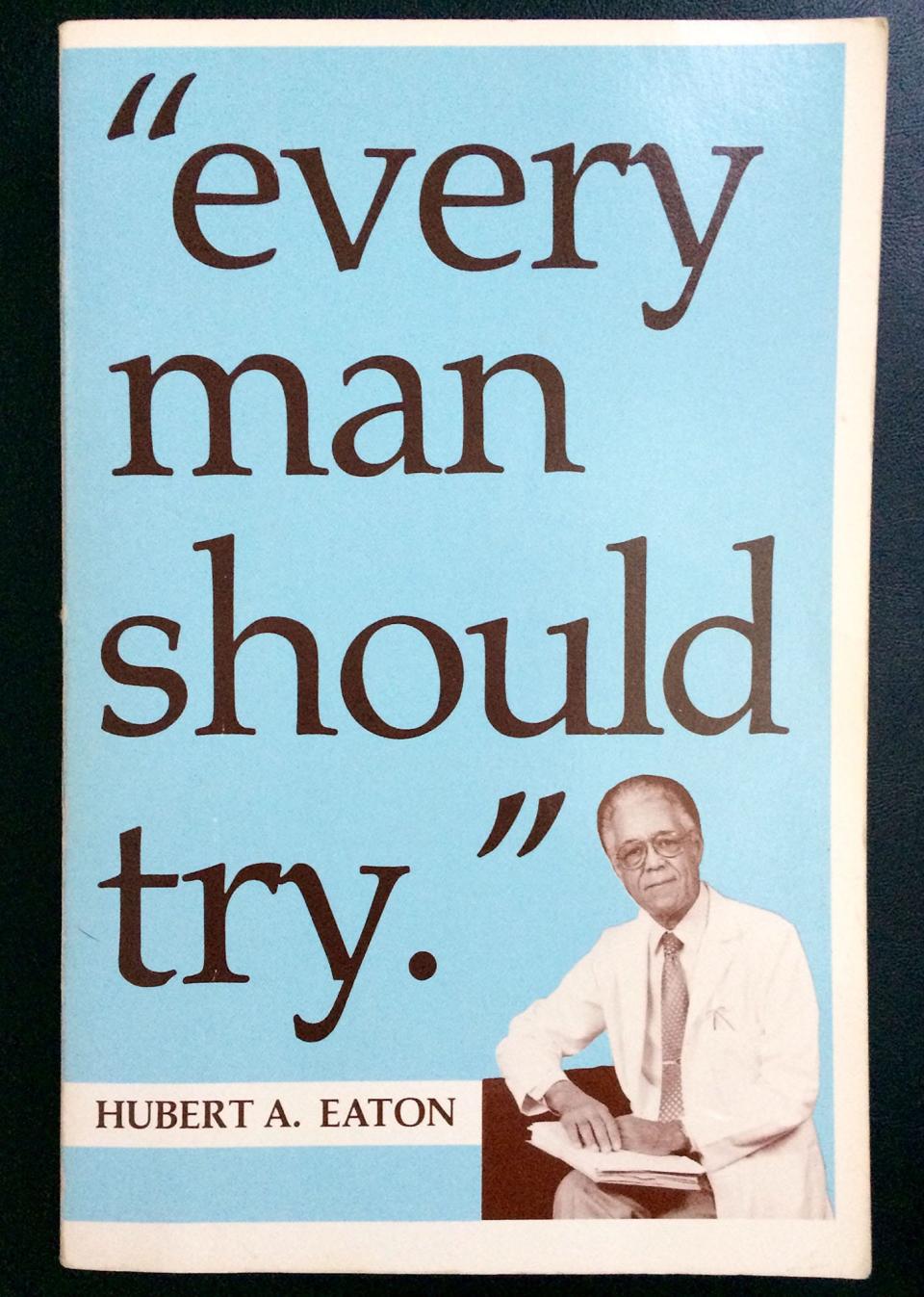 In 1984, Dr. Hubert A. Eaton Sr. published his autobiography, "Every Man Should Try,"