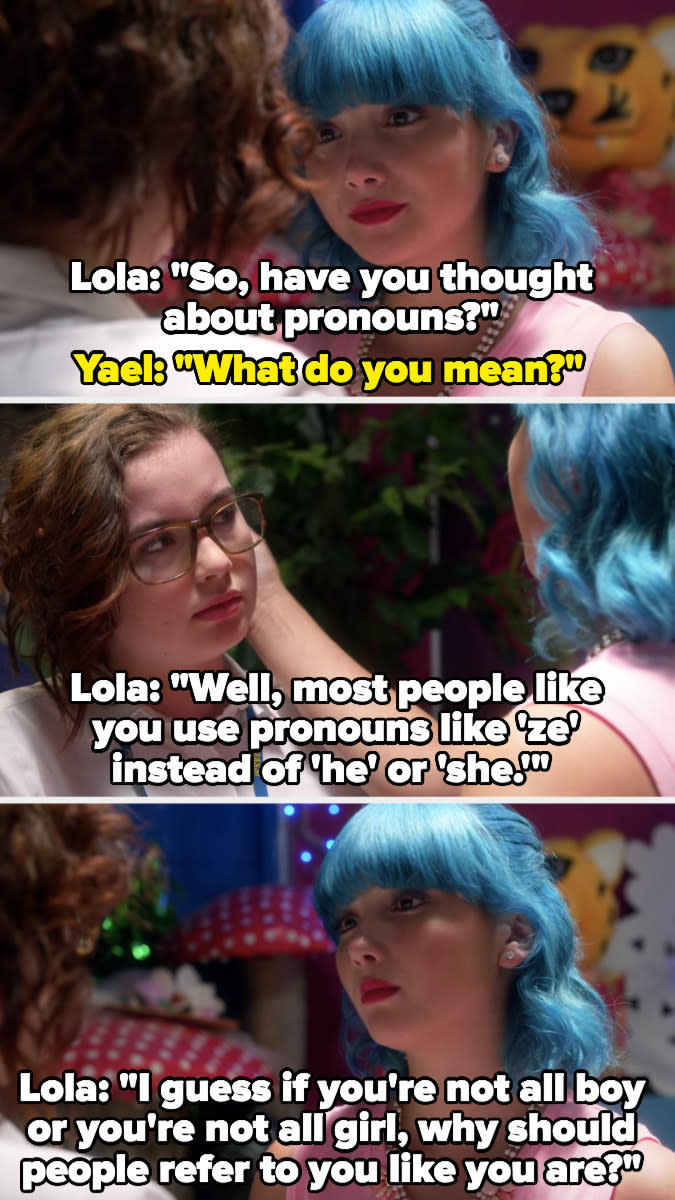 Lola helps Yael figure out their gender identity: "I guess if you're not all boy or you're not all girl why should people refer to you like you are?"