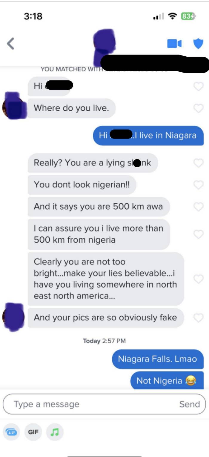 Someone asks their match where they're from, the match says Niagara, and the first person goes on a rant about how they're a liar because they're obviously not from Nigeria