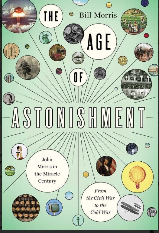 New York author Bill Morris has written “The Age of Astonishment: John Morris in the Miracle Century – From the Civil War to the Cold War,” a book about his grandfather, who retired in 1944 as a professor at the University of Georgia.