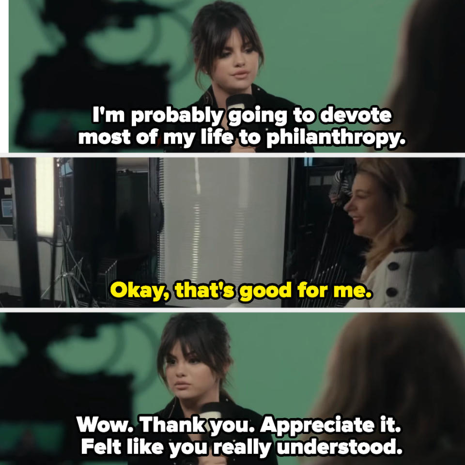 selena says she's going to devote her life to philanthropy and the interviewer says, okay that's good for me and selena responds sarcastically, wow thank you appreciate it felt like you really understood