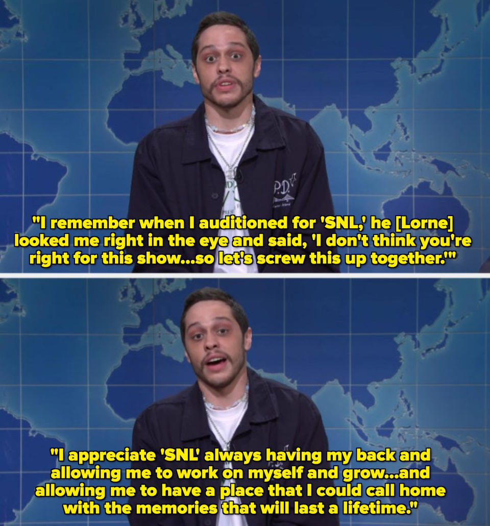 Pete Davidson describes auditioning for the show, when Lorne Michaels said he didn't think Pete was right for the show, "so let's screw this up together," before thanking the show for letting him grow