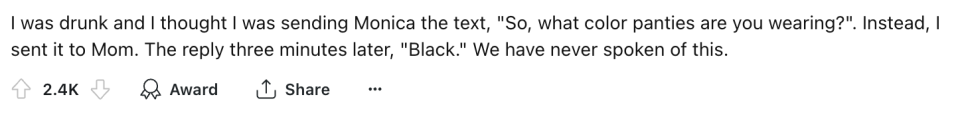 Text says someone accidentally texted their mom a question intended for Monica, asking about the color of her panties. Mom replied "Black". They never discussed it again