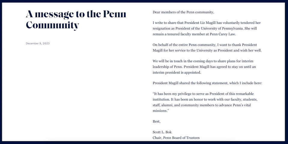 The Dec. 9, 2023, announcement of President Elizabeth Magill’s resignation, by Scott L. Bok, chair of the Penn Board of Trustees. <a href="https://penntoday.upenn.edu/announcements/message-from-scott-bok" rel="nofollow noopener" target="_blank" data-ylk="slk:UPenn website;elm:context_link;itc:0;sec:content-canvas" class="link ">UPenn website</a>