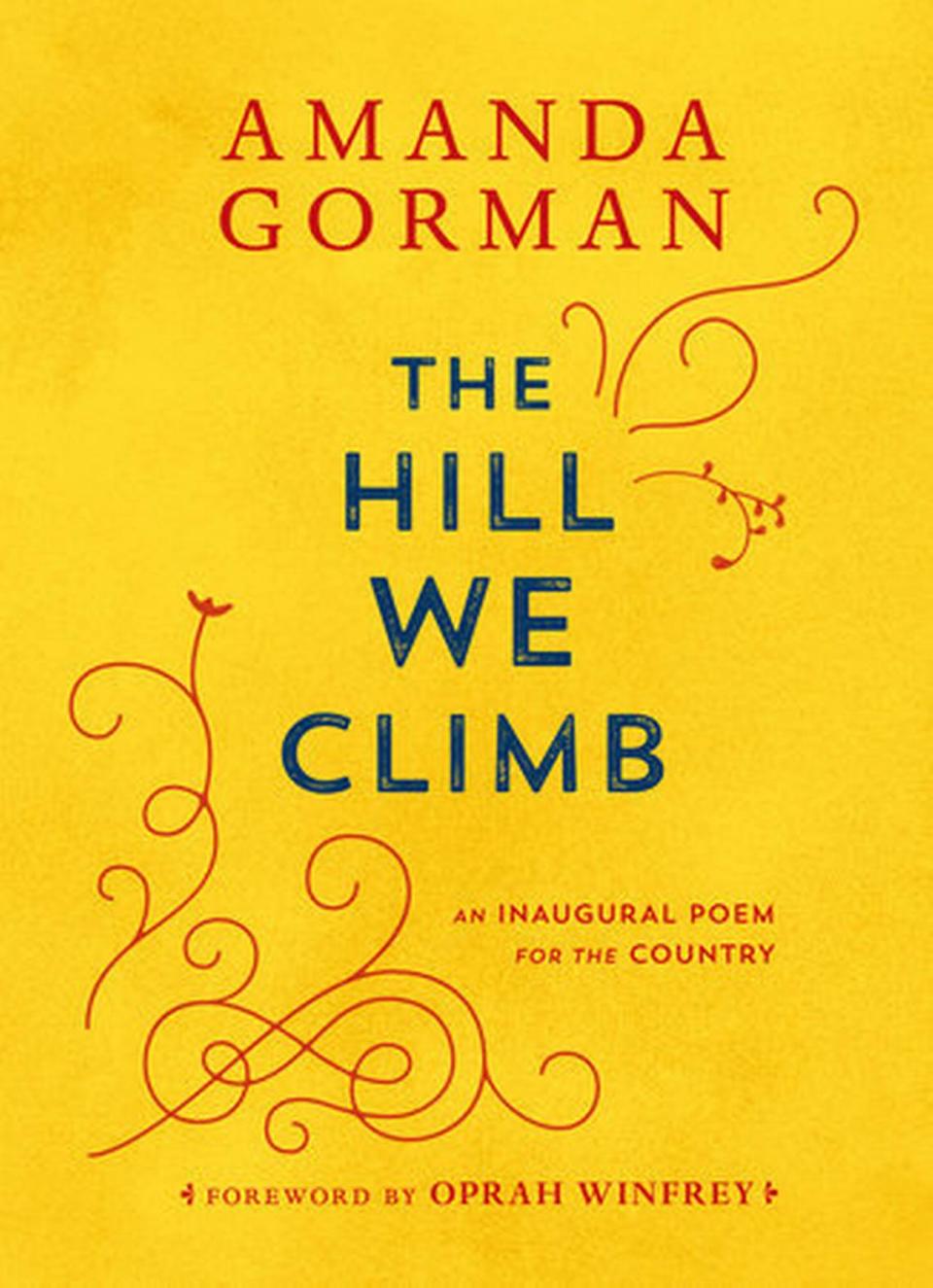 Cover of Amanda Gorman’s book containing the inaugural poem “The Hill We Climb” and a foreword by Oprah Winfrey. Miami-Dade, Florida, school officials put the book on a restricted list after a parent complained the nation’s first youth poet laureate was sending “hate messages.”      