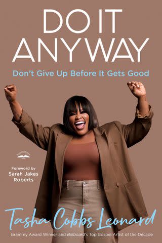 <p>WaterBrook</p> 'Do It Anyway: Don't Give Up Before It Gets Good' by Tasha Cobbs Leonard