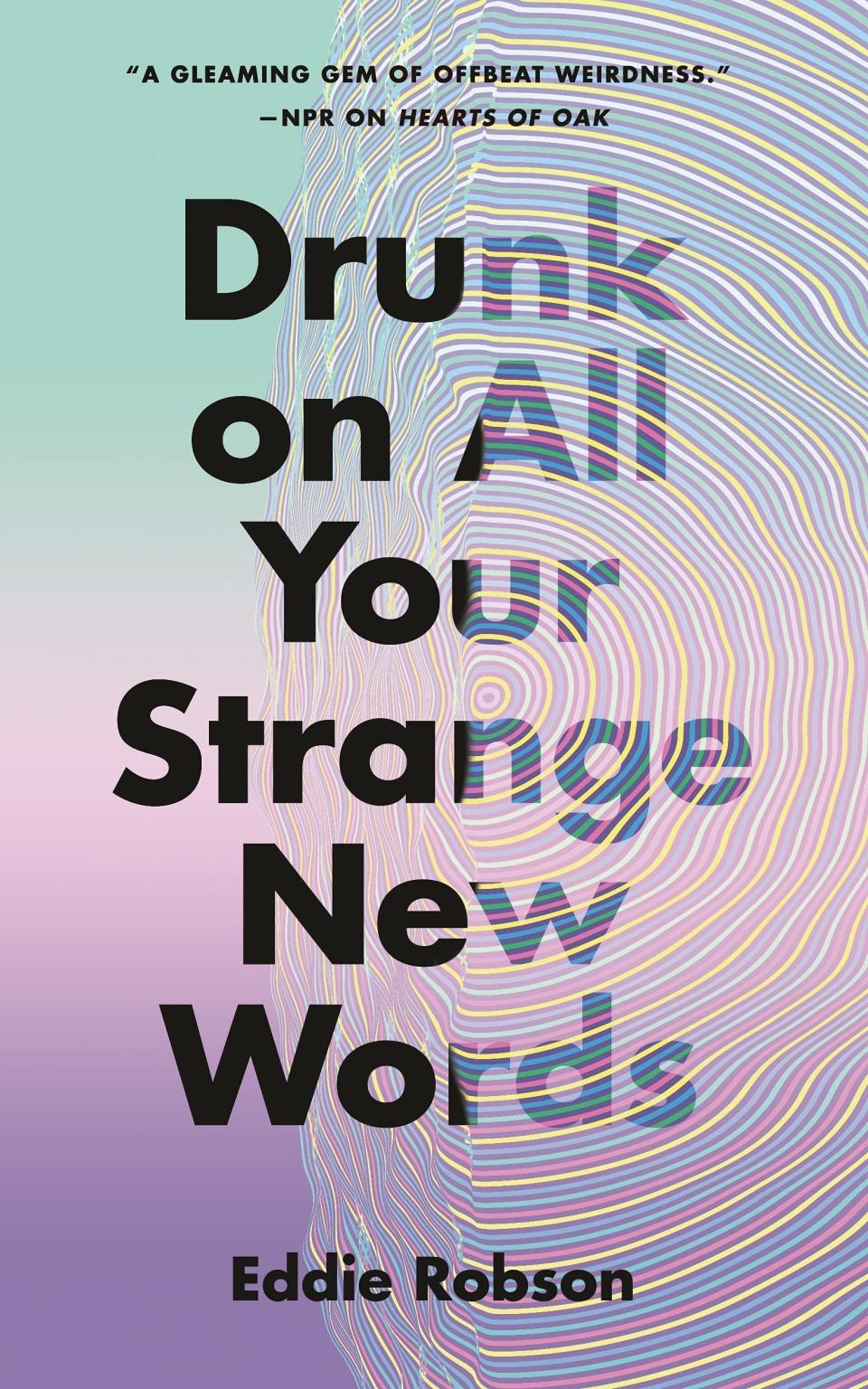 1) <i>Drunk on All Your Strange New Words</i>, by Eddie Robinson