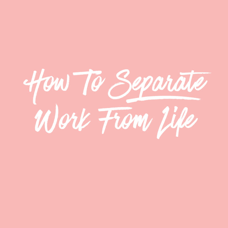 2. How To Separate Work From Life