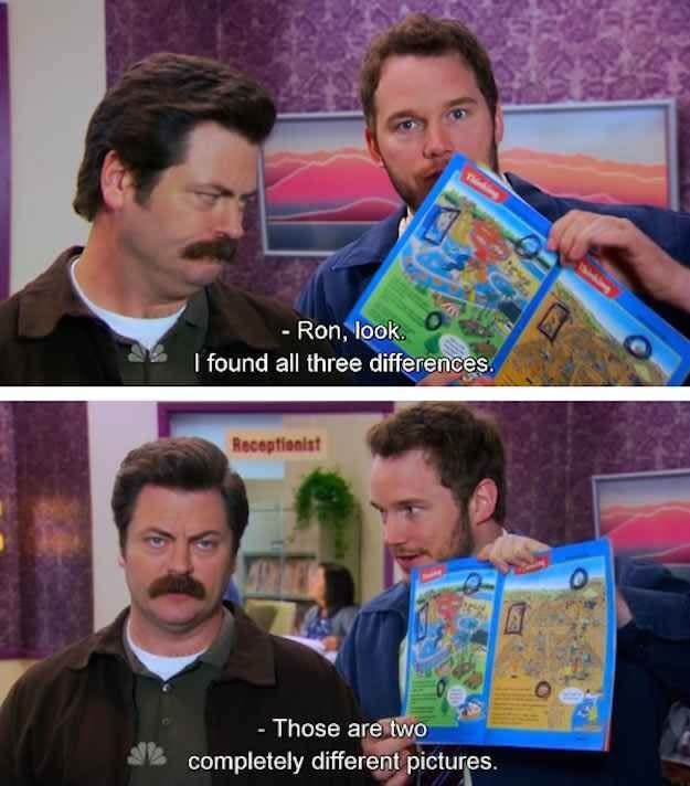 Andy saying he found all 3 differences between 2 pictures on parks and recreation and ron telling him they're two completely different photos