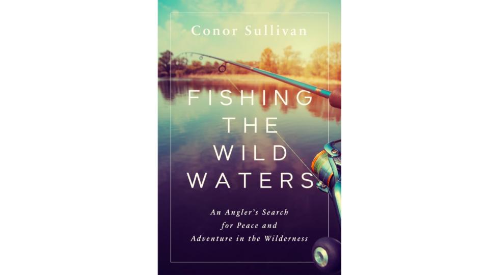 <div class="inline-image__caption"><p><em><strong><a href="https://www.amazon.com/Fishing-Wild-Waters-Adventure-Wilderness/dp/1643138316/ref=tmm_hrd_swatch_0?_encoding=UTF8&qid=&sr=" rel="nofollow noopener" target="_blank" data-ylk="slk:Fishing the Wild Waters: An Angler's Search for Peace and Adventure in the Wilderness;elm:context_link;itc:0;sec:content-canvas" class="link ">Fishing the Wild Waters: An Angler's Search for Peace and Adventure in the Wilderness</a></strong></em></p></div> <div class="inline-image__credit">Pegasus Books</div>