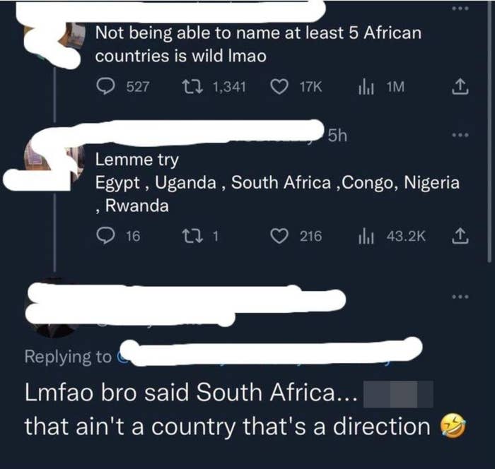 "Lmfao bro said South Africa... that ain't a country that's a direction"