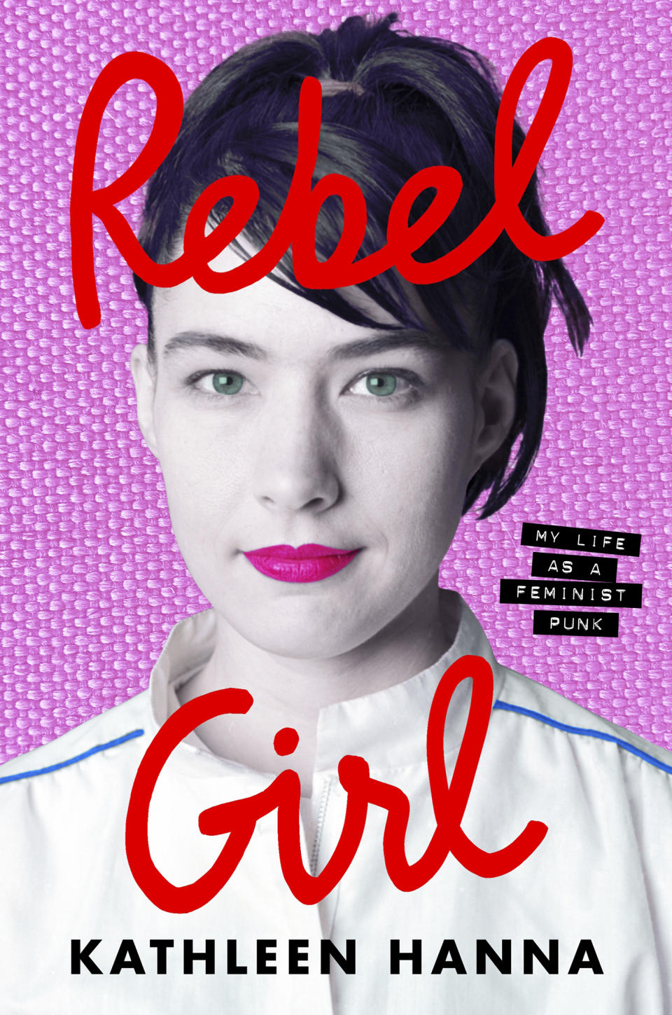 This cover image released by Ecco shows "Rebel Girl: My Life as a Feminist Punk" by Kathleen Hanna. (Ecco via AP)