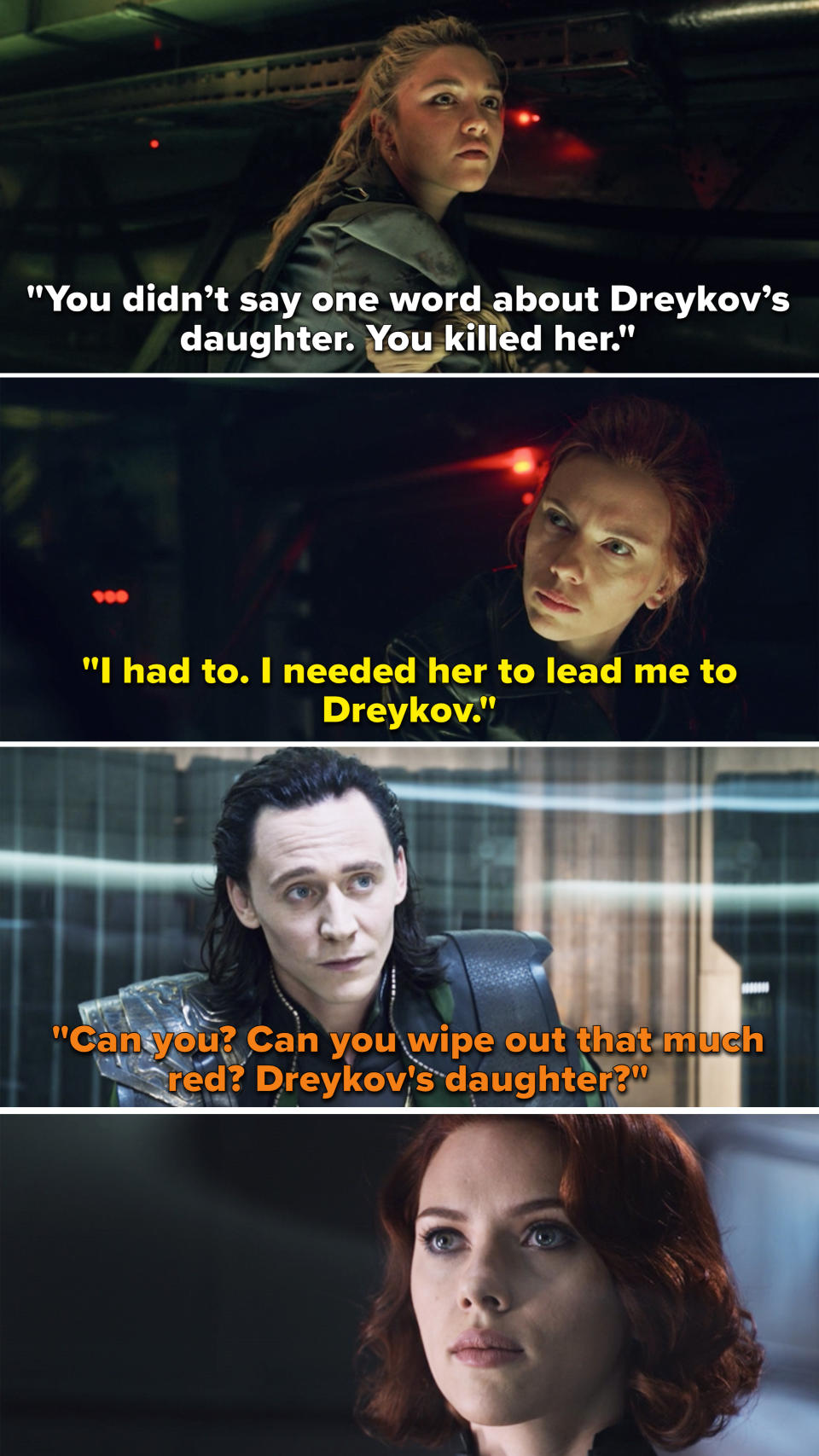 Loki telling Natasha, "Can you? Can you wipe out that much red? Dreykov's daughter?"