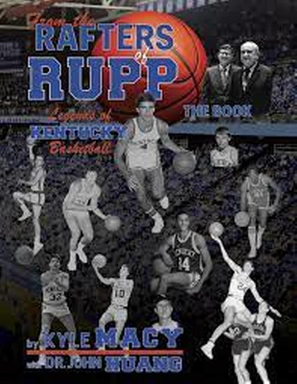 “From the Rafters at Rupp” by Kyle Macy and John Huang is a coffee-table book about the Kentucky Wildcats men’s basketball players who, like Macy, have had their jerseys retired to the rafters of Rupp Arena.