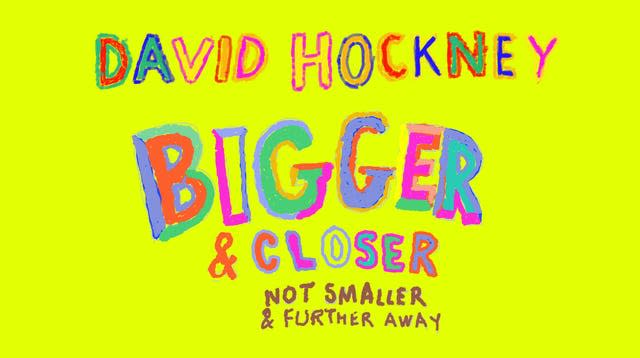 David Hockney: Bigger & Closer (not smaller & further away)