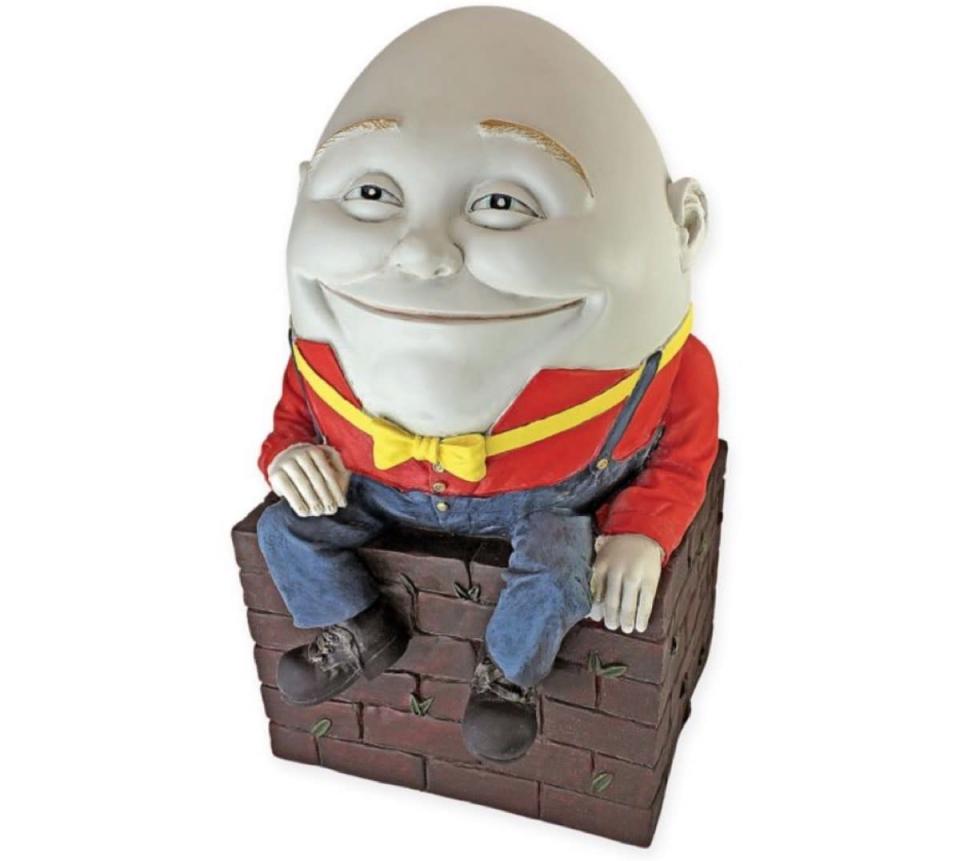 All we can do now is hope that this <a rel="nofollow noopener" href="https://www.bedbathandbeyond.com/store/product/design-toscano-humpty-dumpty-sculpture/5212355?skuId=65644676&&enginename=google&mcid=PS_googlepla_nonbrand_outdoorutility_online&product_id=65644676&adtype=pla&product_channel=online&adpos=1o1&creative=223904756396&device=c&matchtype=&network=g&mrkgadid=558438644&mrkgcl=609&rkg_id=0&gclid=EAIaIQobChMIyb6OidDc3wIVmFcNCh1nxwYjEAkYASABEgJ05fD_BwE&gclsrc=aw.ds" target="_blank" data-ylk="slk:Humpty Dupty" class="link ">Humpty Dupty</a> takes a great fall and can’t be put together again.