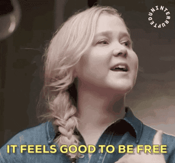 Amy Schumer saying "it feels good to be free"
