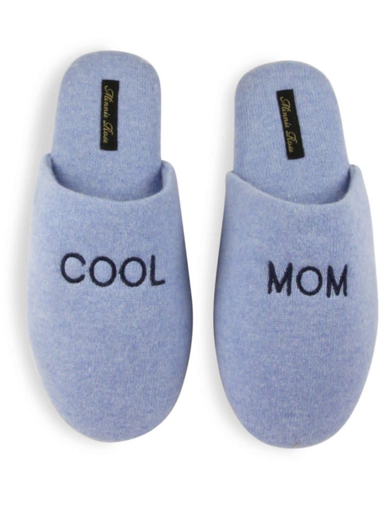 <p>Because even the coolest moms need a little reminder now and then.</p><p>Minnie Rose Cool Mom Cashmere Slippers, $158. <a rel="nofollow noopener" href="http://www.saksfifthavenue.com/main/ProductDetail.jsp?FOLDER%3C%3Efolder_id=2534374306643298&N=4294912138%20306643298&PRODUCT%3C%3Eprd_id=845524447087410&P_name=Minnie%20Rose&R=887713443931&bmUID=lJImBXE&mbid=synd_yahooentertainment" target="_blank" data-ylk="slk:saks.com;elm:context_link;itc:0;sec:content-canvas" class="link ">saks.com</a></p>