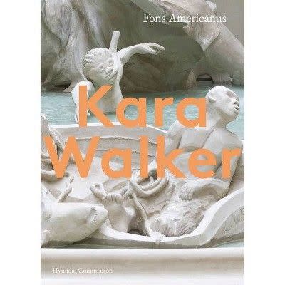 Kara Walker: Hyundai Commission - by Clara Kim (Paperback)