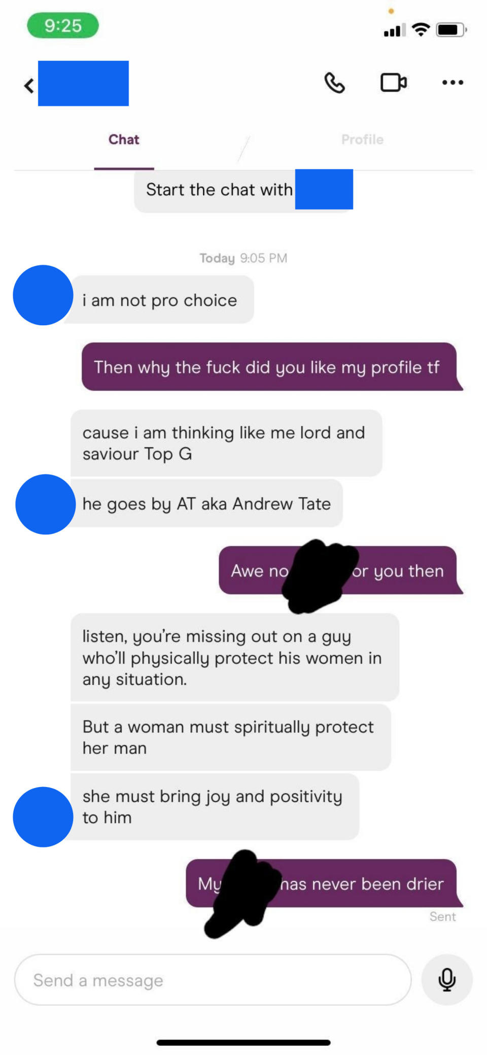 He says "I'm not pro choice," and when she asks why he liked her profile, he says because he's thinking like his "lord and savior, Andrew Tate," and says she's missing out on a guy who'll "physically protect his woman"