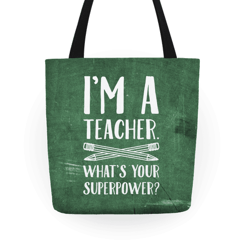 $34, <a href="https://www.lookhuman.com/design/88623-i-m-a-teacher-what-s-your-superpower/tote-bag" target="_blank">Look Human</a>