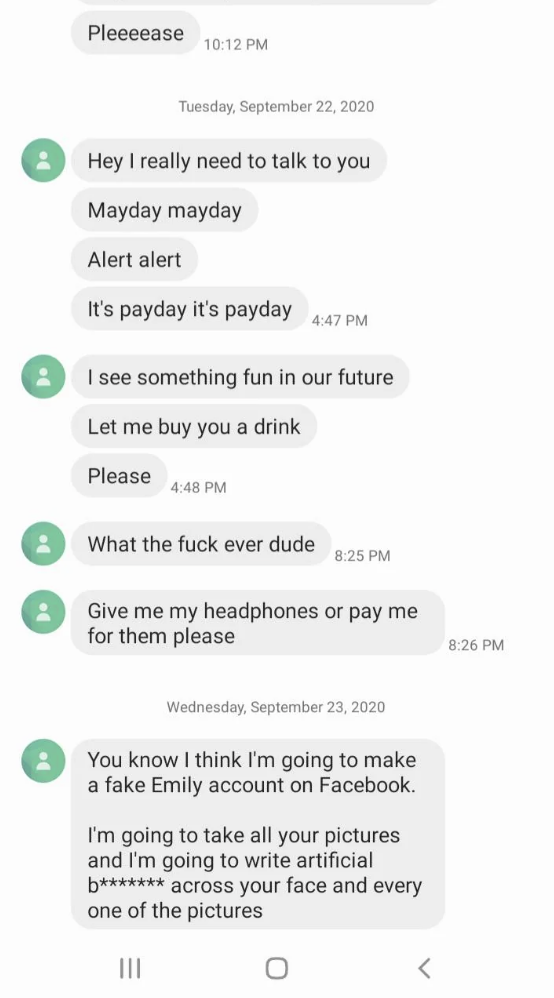 Several unanswered texts where the stalker begs to take her out, then gets angry and threatening once he gets no response