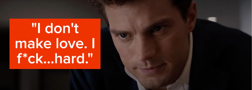 Christian Grey says "I don't make love, I fuck hard"