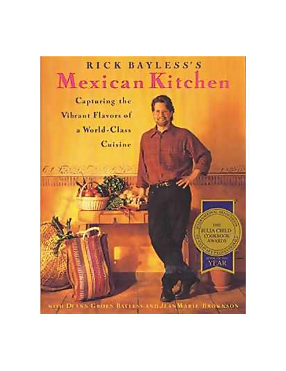 Rick Bayless's Mexican Kitchen, by Rick Bayless