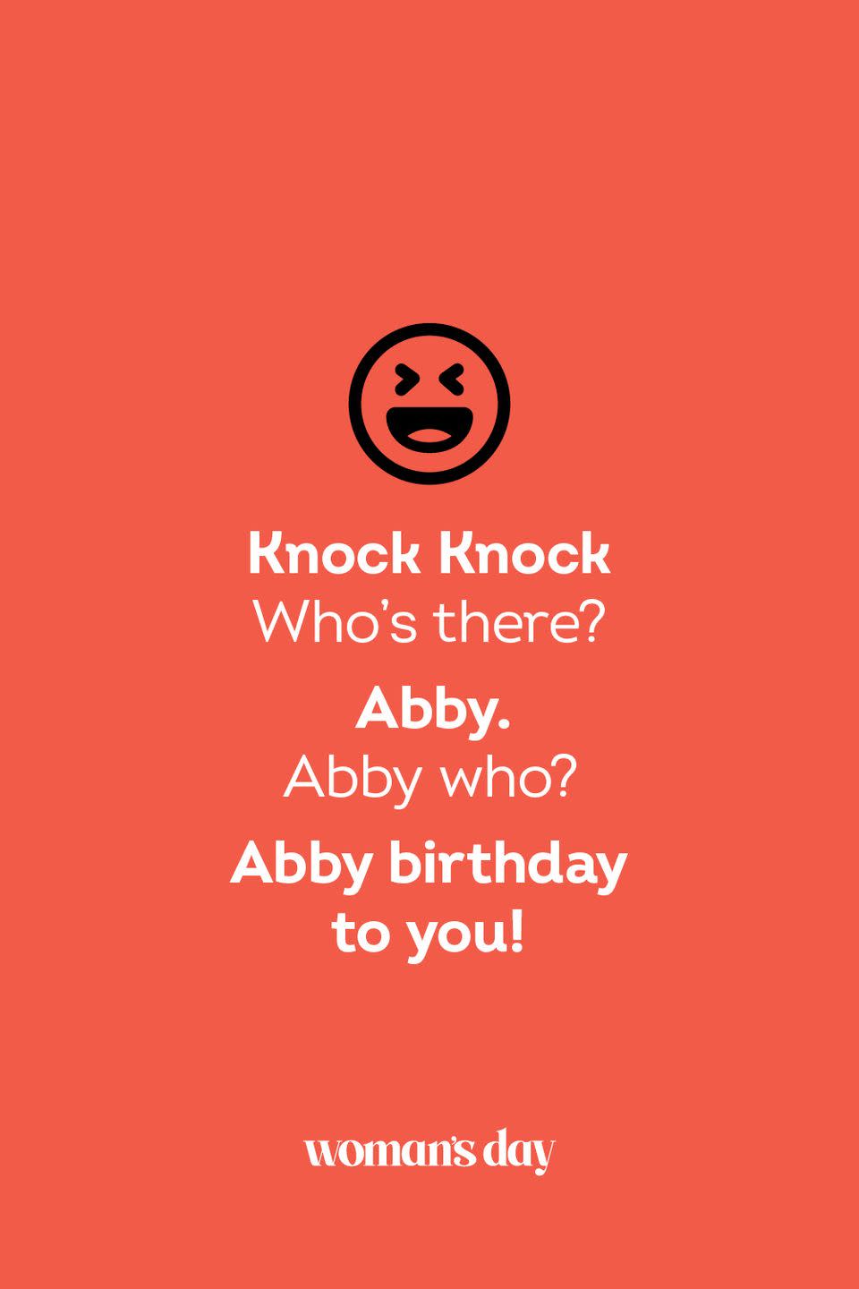 <p><strong>Knock Knock</strong></p><p><em>Who’s there? </em></p><p><strong>Abby.</strong></p><p><em>Abby who?</em></p><p><strong>Abby birthday to you!</strong></p>