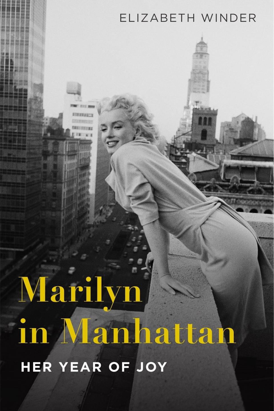 Marilyn in Manhattan: Her Year of Joy Hardcover – March 14, 2017 by Elizabeth Winder