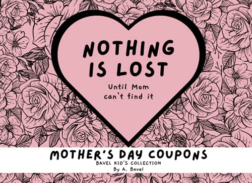 Nothing is Lost Until Mom can't find it: MOTHER'S DAY COUPONS (BAVEL KID'S COLLECTION)