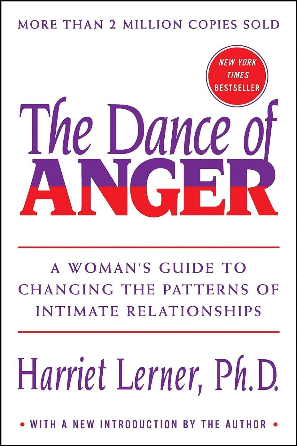 <p><a href="https://go.redirectingat.com?id=74968X1596630&url=https%3A%2F%2Fbookshop.org%2Fp%2Fbooks%2Fthe-dance-of-anger-a-woman-s-guide-to-changing-the-patterns-of-intimate-relationships-harriet-lerner%2F6433987&sref=https%3A%2F%2Fwww.oprahdaily.com%2Fentertainment%2Fbooks%2Fg45688469%2Fbest-books-on-marriage-advice%2F" rel="nofollow noopener" target="_blank" data-ylk="slk:Shop Now;elm:context_link;itc:0;sec:content-canvas" class="link ">Shop Now</a></p><p><i>The Dance of Anger,</i> by Harriet Lerner, PhD</p><p>bookshop.org</p>