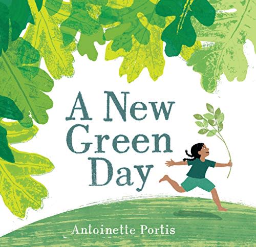 "A New, Green Day," by Antoinette Portis (Amazon / Amazon)