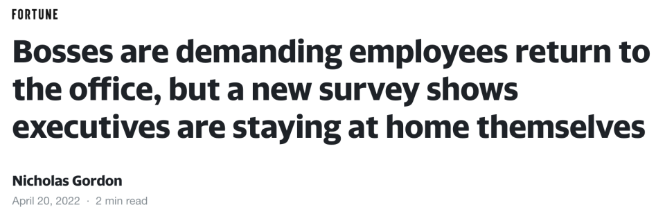 "FortuneBosses are demanding employees return to the office, but a new survey shows executives are staying at home themselves"