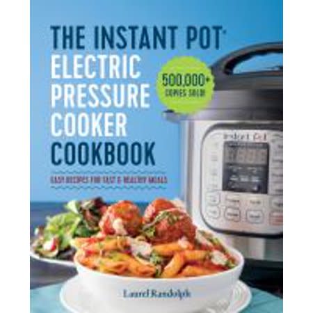 The Instant Pot Electric Pressure Cooker Cookbook: Easy Recipes for Fast & Healthy Meals