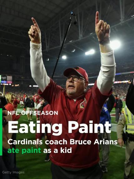 Why did Cardinals coach Bruce Arians eat paint as a kid?