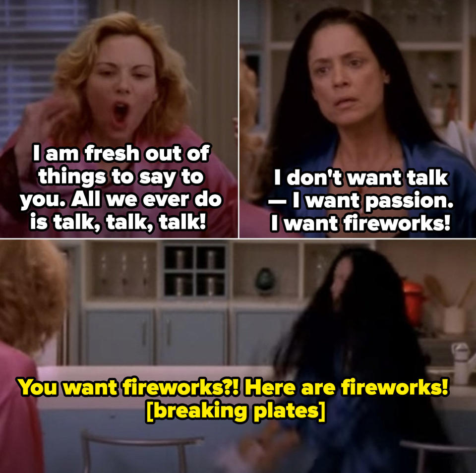 Samantha: "I don't want talk — I want passion. I want fireworks!" Maria: "You want fireworks?! Here are fireworks!" Maria breaks Samantha's plates