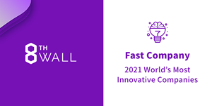 8th Wall Honored as One of Fast Company's World's Most Innovative Companies of 2021
