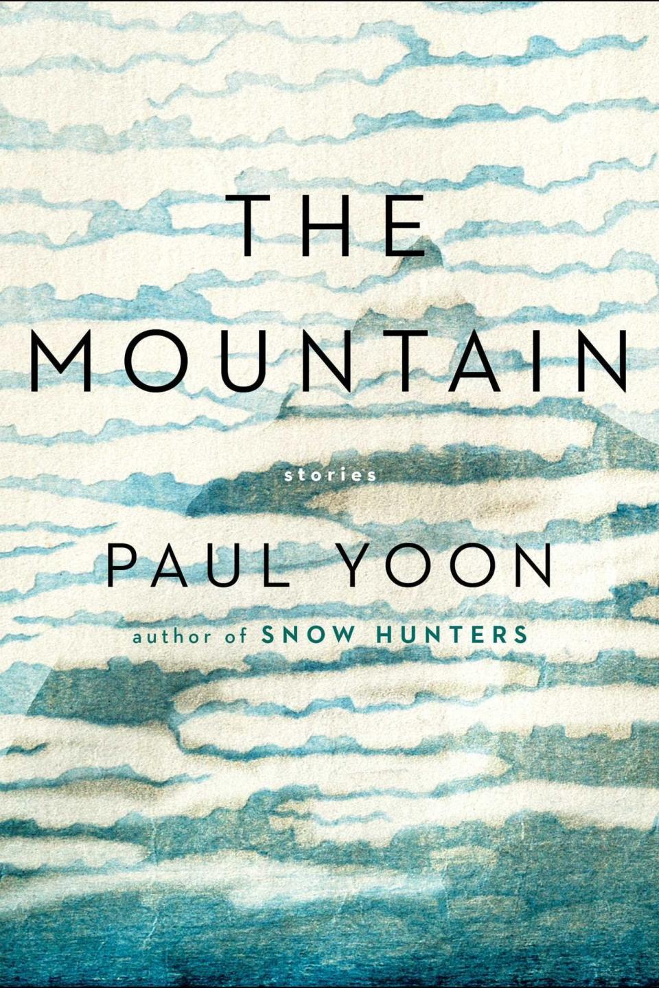 The Mountain: Stories by Paul Yoon