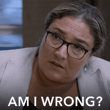 Super Nanny saying, "Am I wrong?"