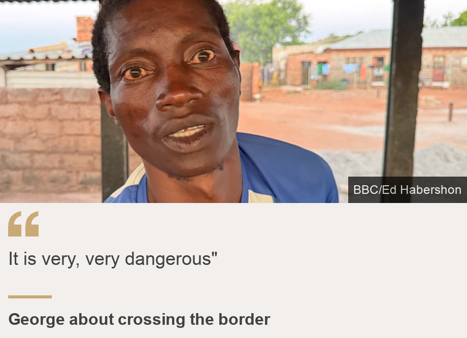 "It is very, very dangerous"", Source: George about crossing the border, Source description: , Image: George, a Zimbabwean man in Musina, South Africa