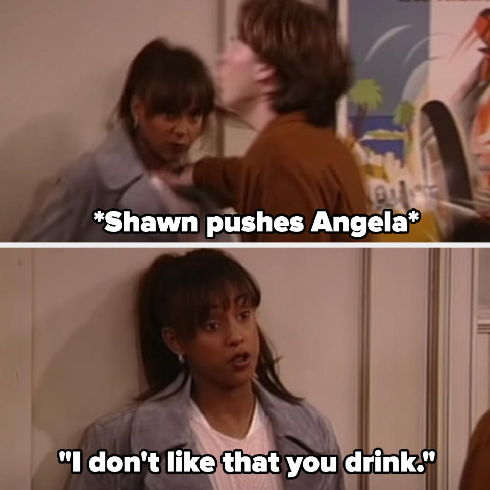 Shawn pushes Angela against a wall and she says that she doesn't like that he drinks