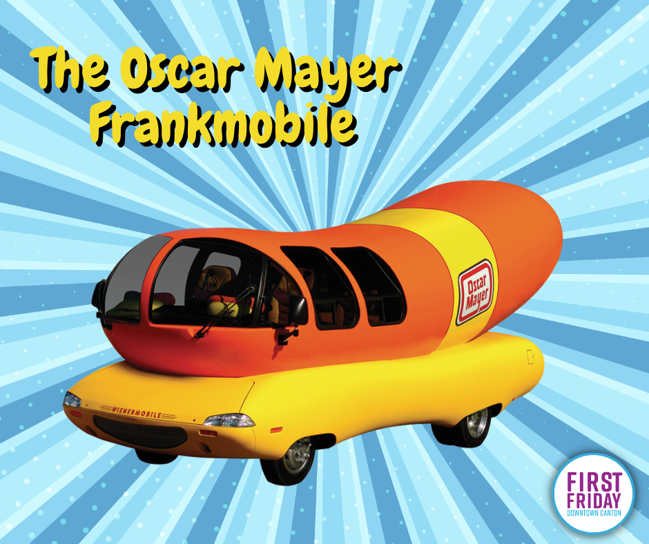 The Oscar Mayer Frankmobile will be making an appearance at downtown Canton's First Friday event. The unique vehicle will be in the Centennial Plaza area from 5 to 9 p.m.