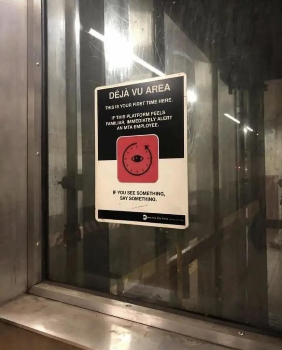 Sign in a train station says: "Déjà Vu Area. If this platform feels familiar, immediately alert an MTA employee. If you see something, say something."