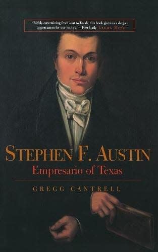 Historian Gregg Cantrell wrote "Stephen F. Austin: Empresario of Texas"