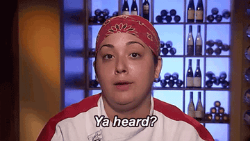 A Hell's Kitchen contestant nodding and saying "Ya heard?"