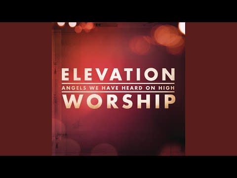 14)  “Angels We Have Heard On High” by Elevation Worship