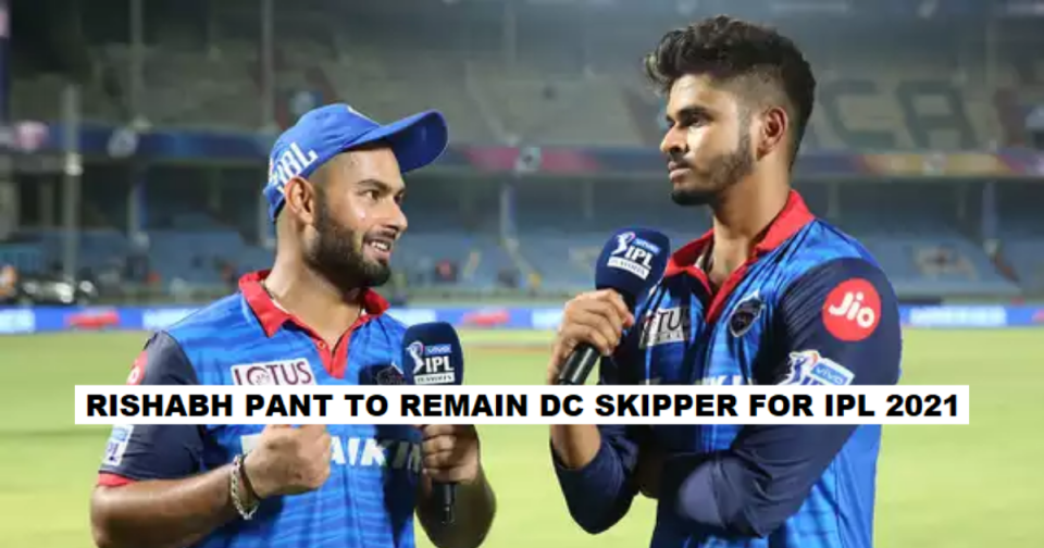 Rishabh Pant, Shreyas Iyer, Delhi Capitals, DC, IPL 2021