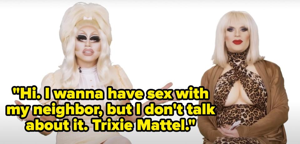 Trixie says, Hi, I wanna have sex with my neighbor, but I don't talk about it, Trixie Mattel