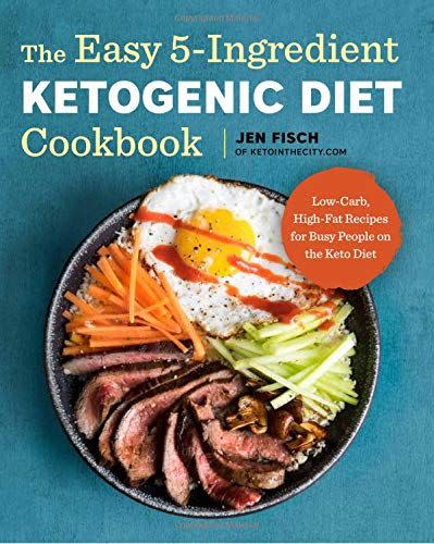 The Easy 5-Ingredient Ketogenic Diet Cookbook